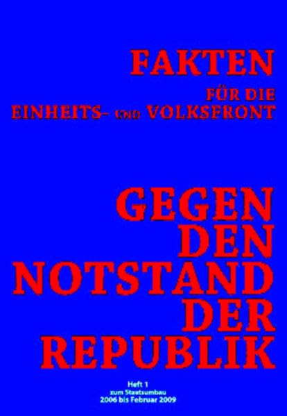 Gegen den Notstand der Republik: Fakten für die Einheits- und Volksfront - Heft 1 zum Staatsumbau 2006 bis Februar 2009 book