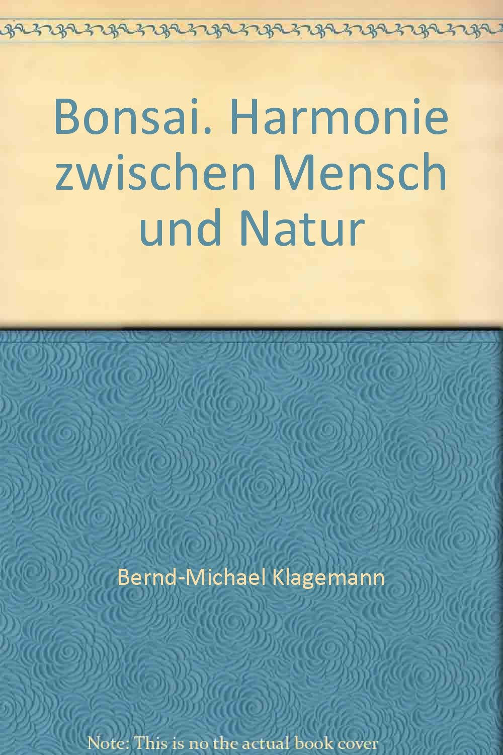 Bonsai. Harmonie zwischen Mensch und Natur Garden & Plants