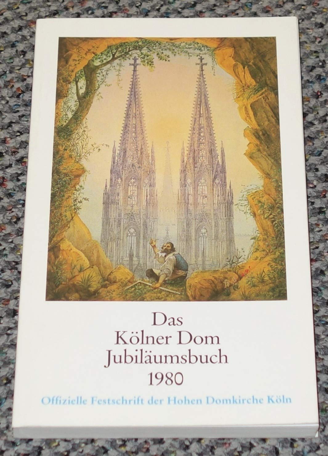 Das Kölner Dom Jubiläumsbuch 1980: Offizielle Festschrift der Hohen Domkirche Köln Film, Art & Culture