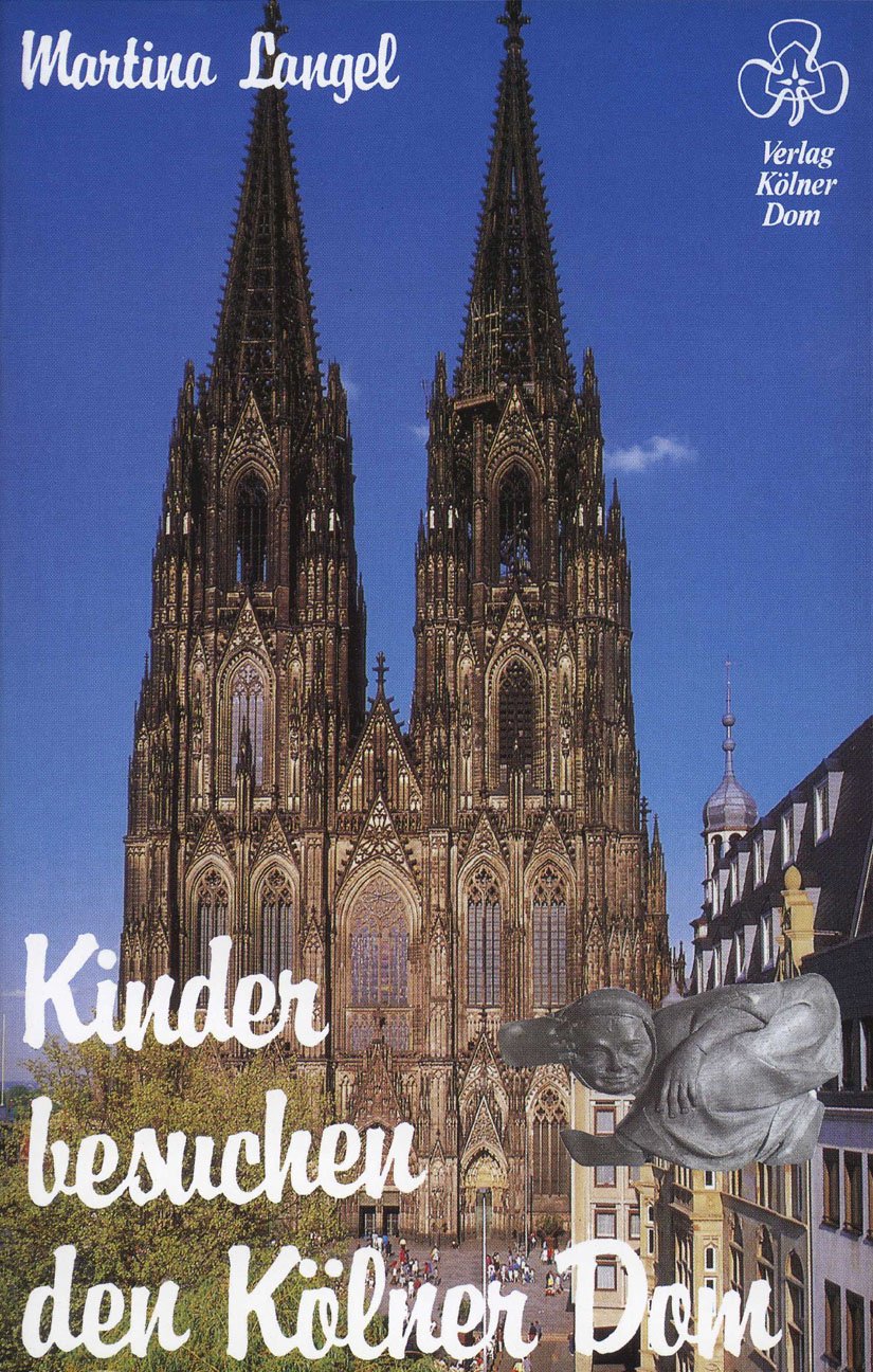 Kinder besuchen den Kölner Dom: Ein Domführer für junge Dombesucher Non-fiction