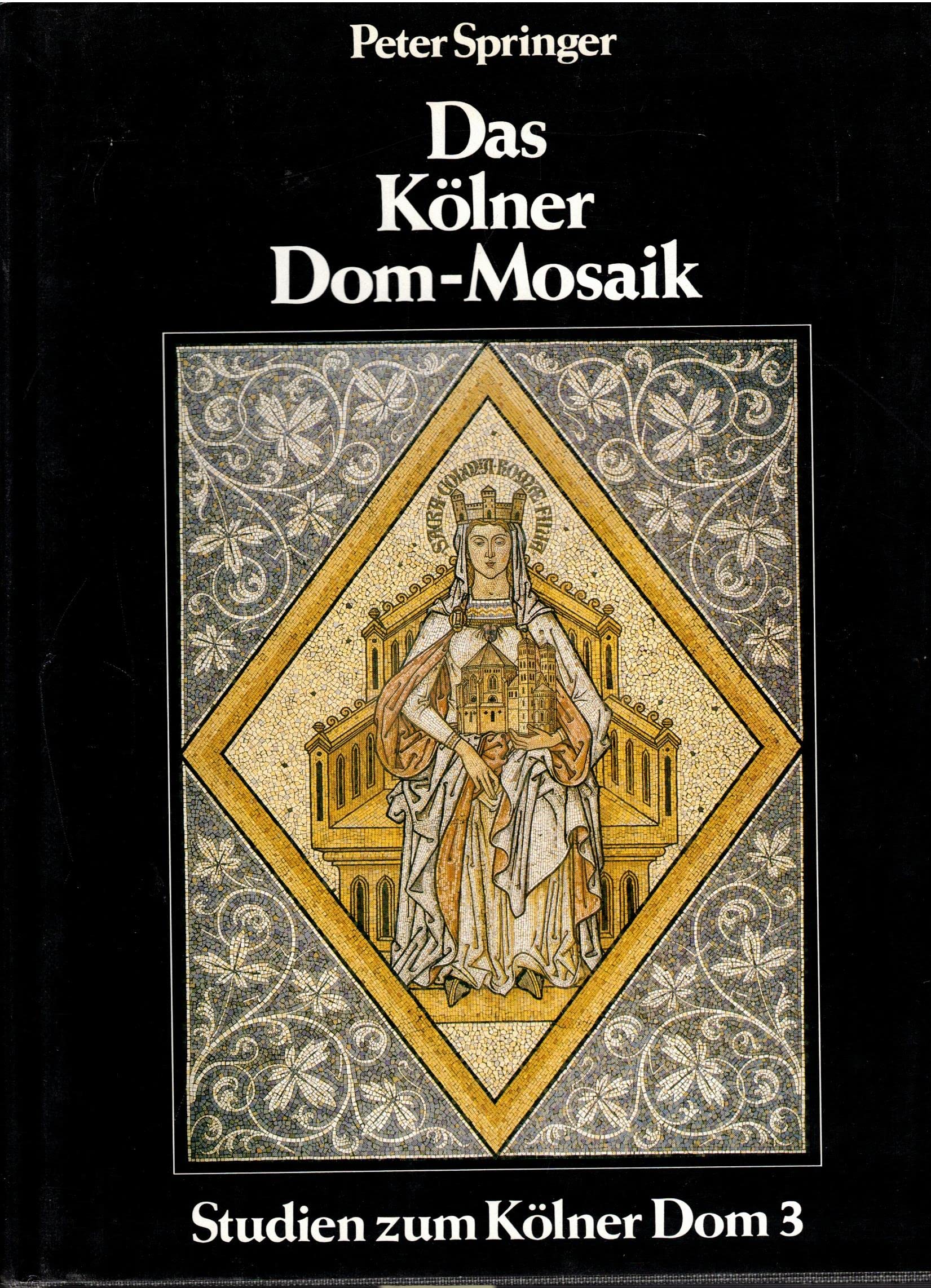 Das Kölner Dom-Mosaik: Ein Ausstattungswerk des Historismus zwischen Mittelalter und Moderne (Studien zum Kölner Dom) Architecture