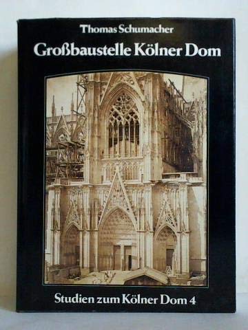 Grossbaustelle Kölner Dom: Technik des 19. Jahrhunderts bei der Vollendung einer gotischen Kathedrale (Studien zum Kölner Dom) Architecture
