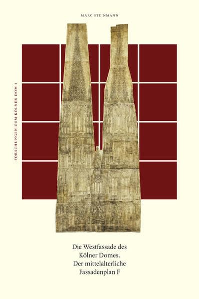 Die Westfassade des Kölner Domes: Der mittelalterliche Fassadenplan F (Forschungen zum Kölner Dom) Architecture