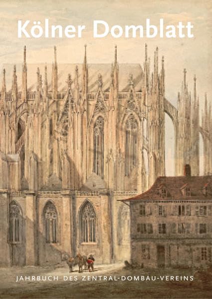 Kölner Domblatt 2013: Jahrbuch des Zentral-Dombau-Vereins (Kölner Domblatt: Jahrbuch des Zentral-Dombau-Vereins) Architecture