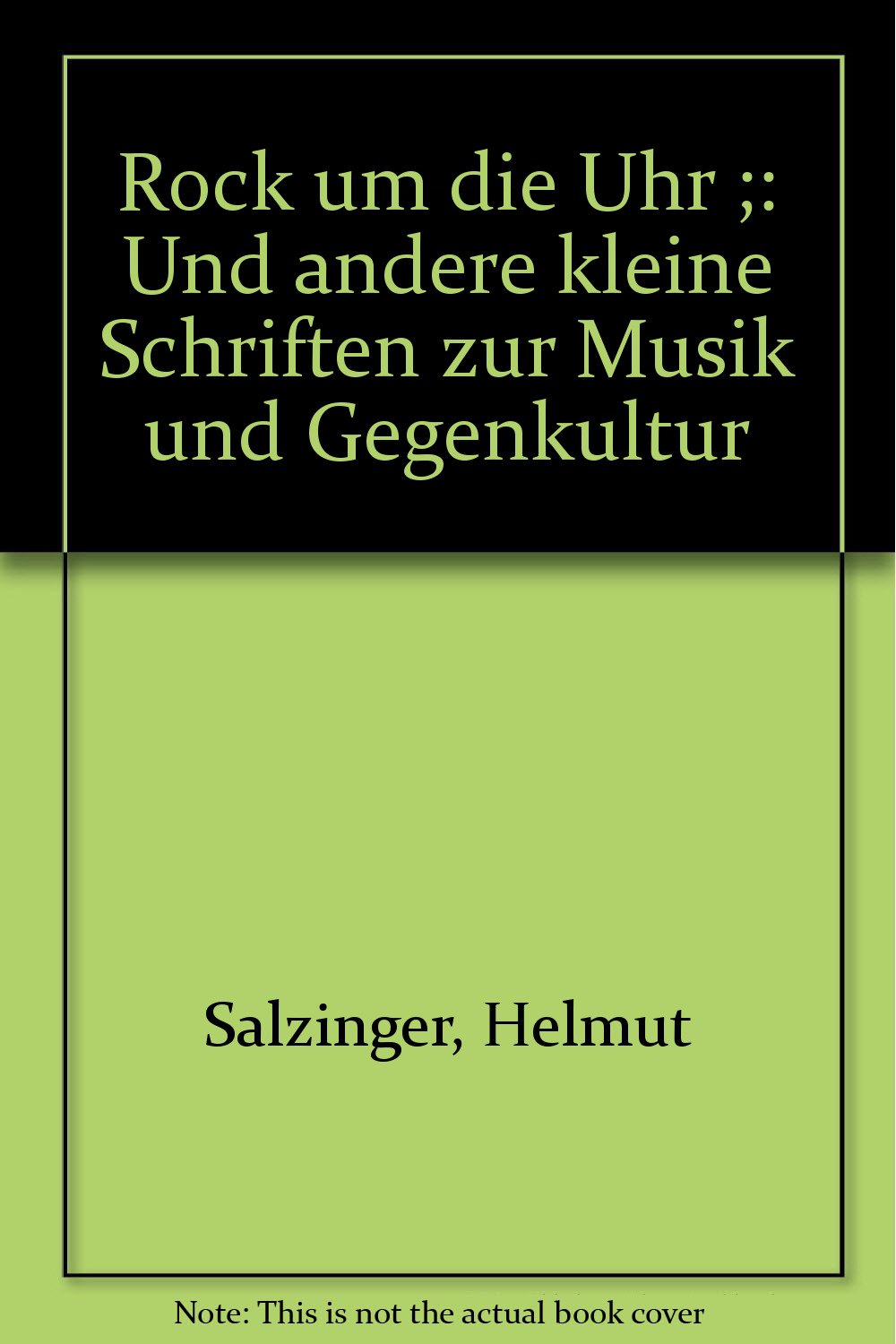 Rock um die Uhr. Und andere kleine Schriften zur Musik und Gegenkultur Arts & Music