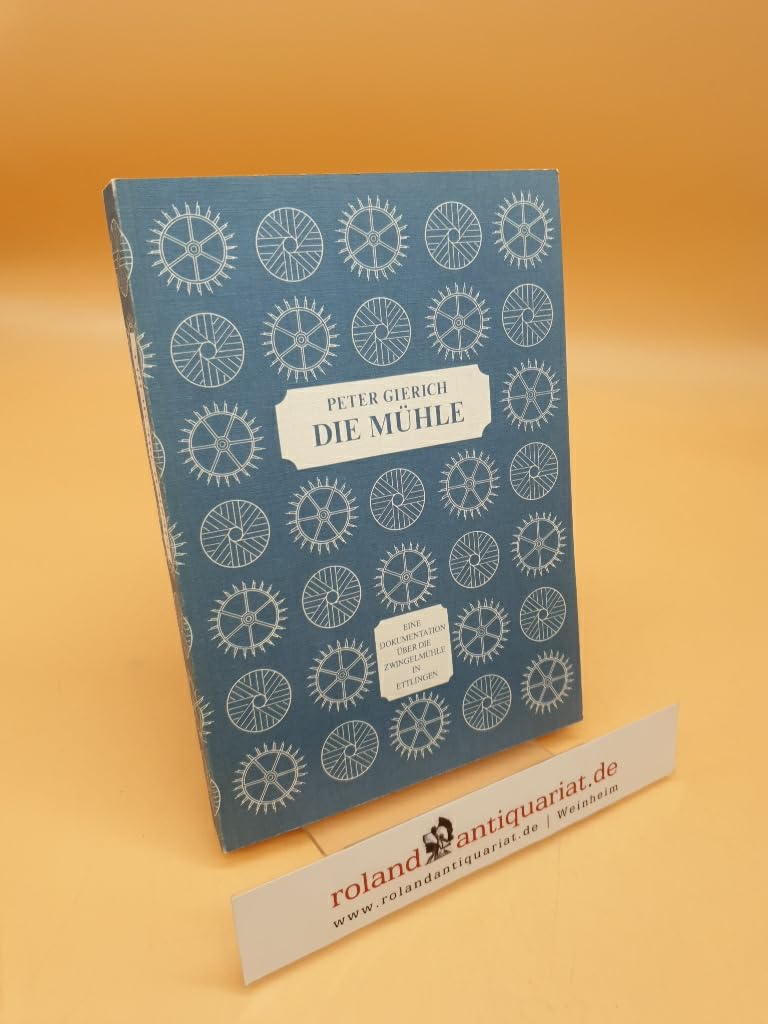 Die Mühle. Eine Dokumentation über der Zwingelmühle in Ettlingen Books