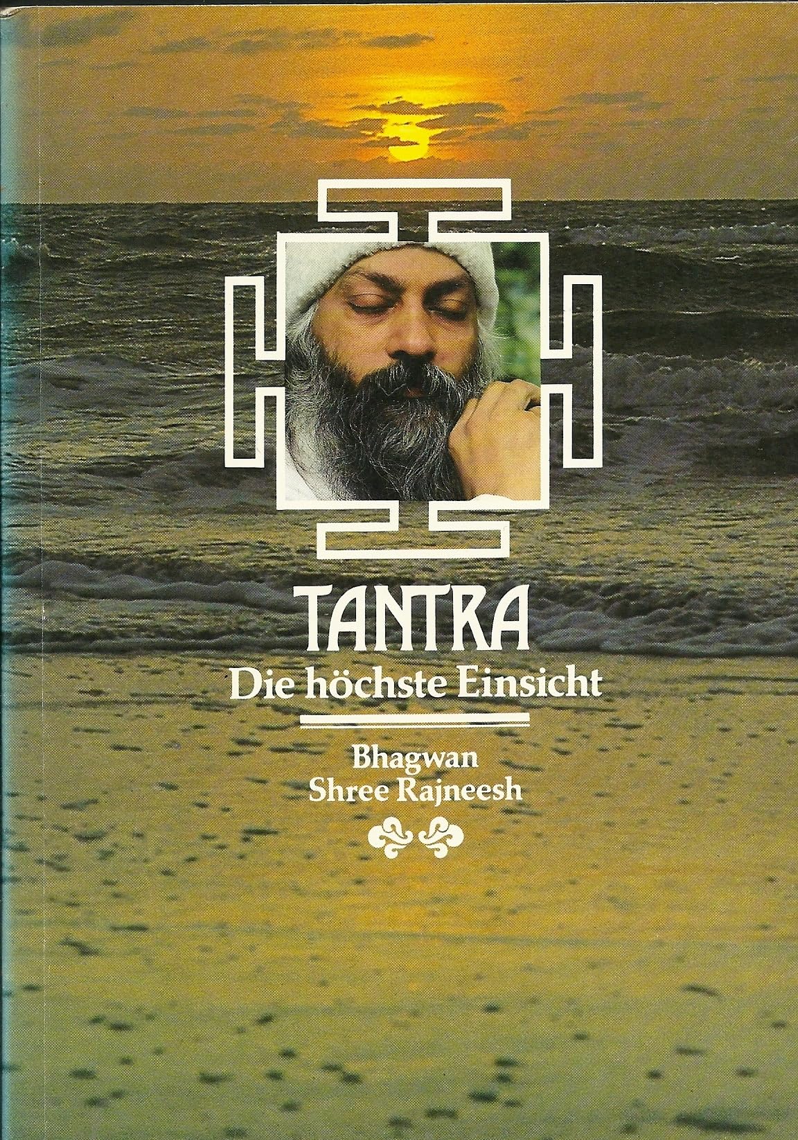 Tantra : d. höchste Einsicht ; Bhagwan Shree Rajneesh spricht über Tilopas Gesang vom Mahamudra Partnership & Love
