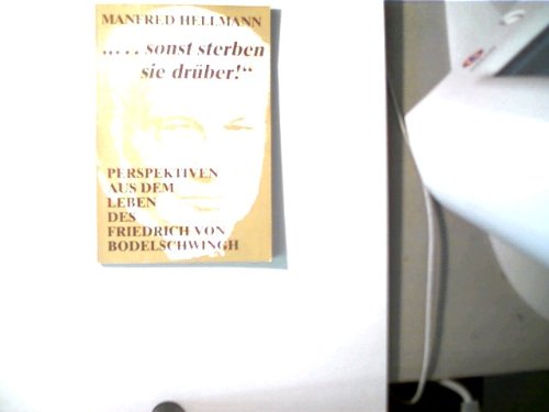 ...sonst sterben sie drüber. Perspektiven aus dem Leben des Friedrich von Bodelschwingh Religion & Esotericism
