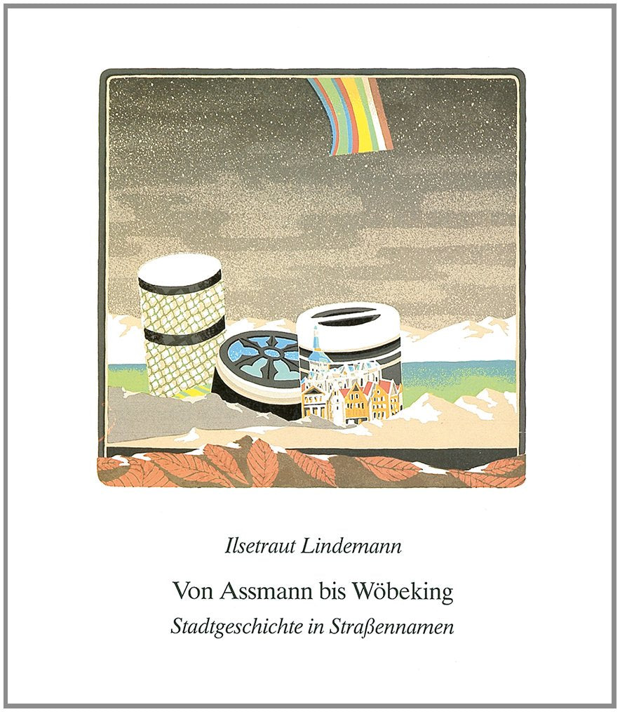 Von Assmann bis Wöbeking: Stadtgeschichte in Strassennamen Politics & History