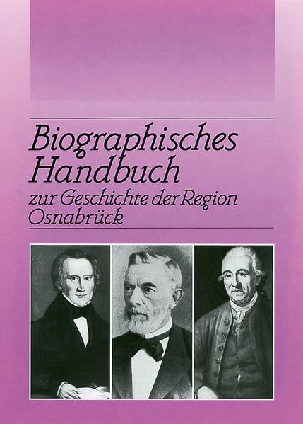 Biographisches Handbuch: Zur Geschichte der Region Osnabrück (Schriftenreihe Kulturregion Osnabrück des Landschaftsverbandes Osnabrück e.V.) Reference Books