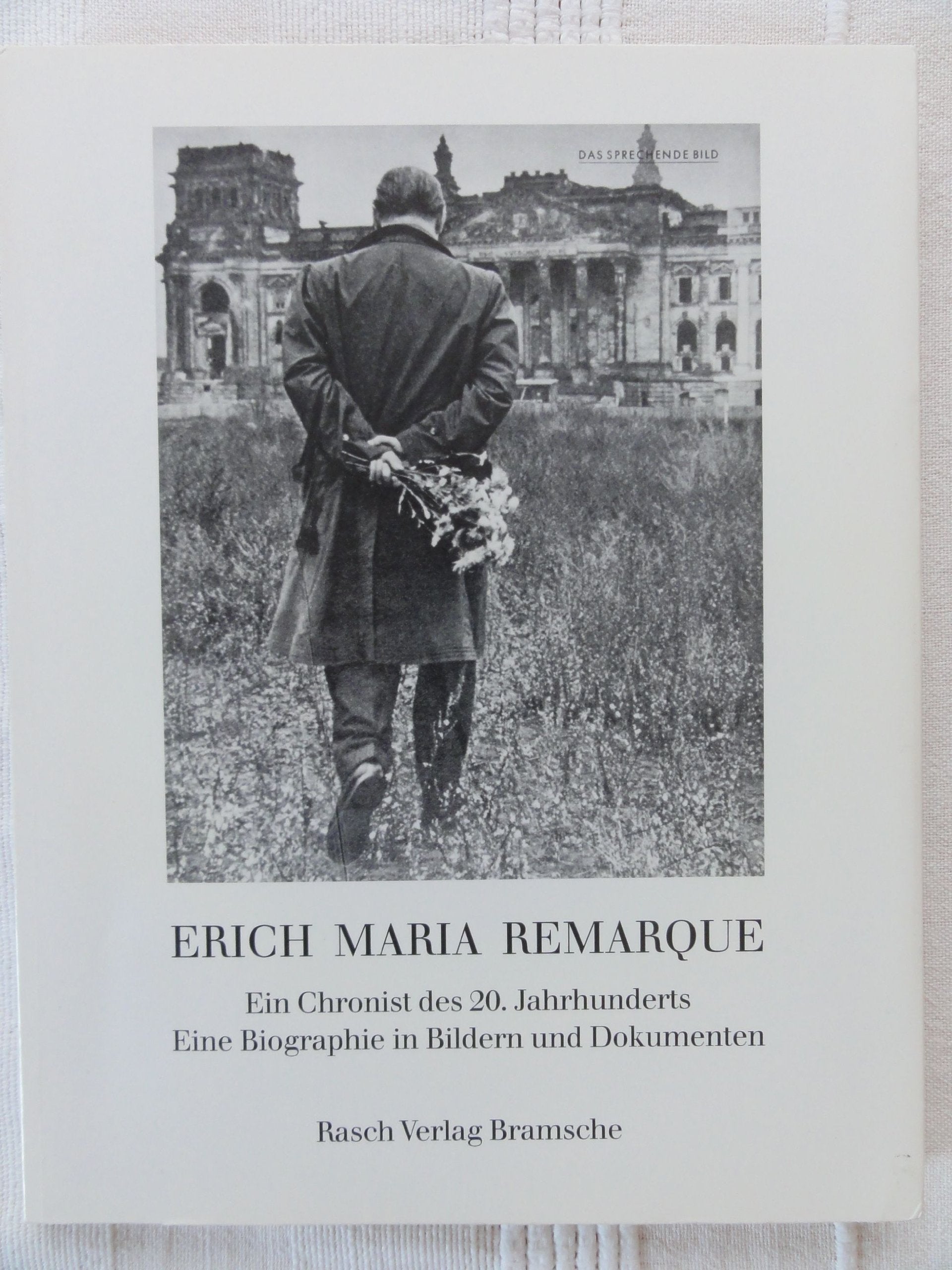 Erich Maria Remarque: Ein Chronist des 20. Jahrhunderts. Eine Biographie in Bildern und Dokumenten Contemporary literature