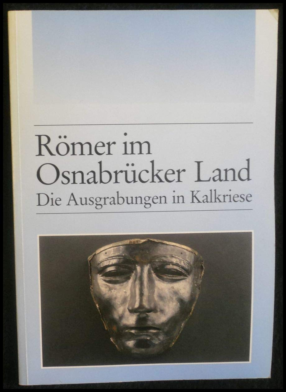 Römer im Osnabrücker Land: Die archäologischen Untersuchungen in der Kalkrieser-Niewedder Senke (Schriftenreihe Kulturregion Osnabrück des Landschaftsverbandes Osnabrück e.V.) Books