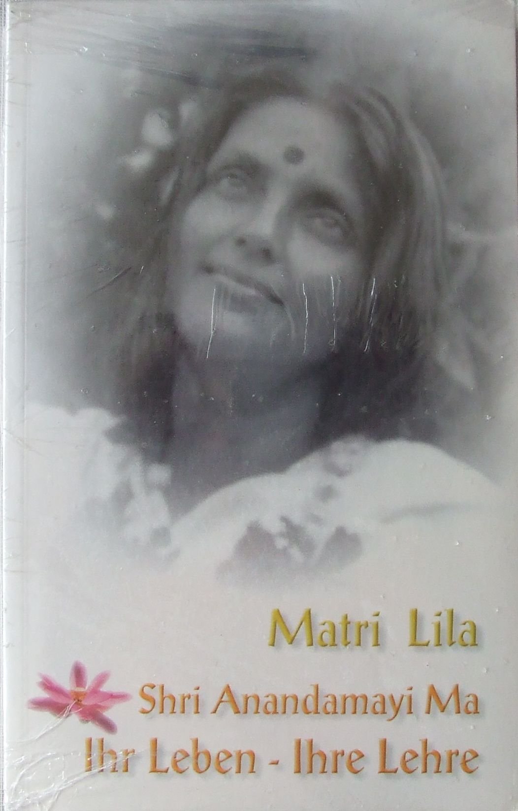 Matri Lila: Shri Anandamayi Ma - Ihr Leben und Ihre Lehre Politics & Society
