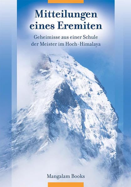 Mitteilungen eines Eremiten: Geheimnisse aus einer Schule der Meister im Hoch-Himalaya Philosophy