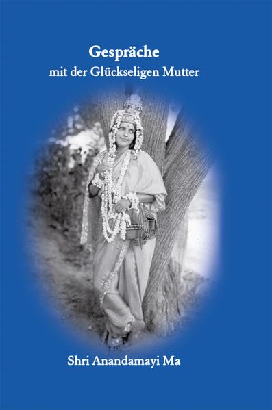 Matri Satsang / Gespräche mit der Glückseligen Mutter: Matri Satsang - Bd.1: Gespräche mit der Glückseligen Mutter Inspiring women