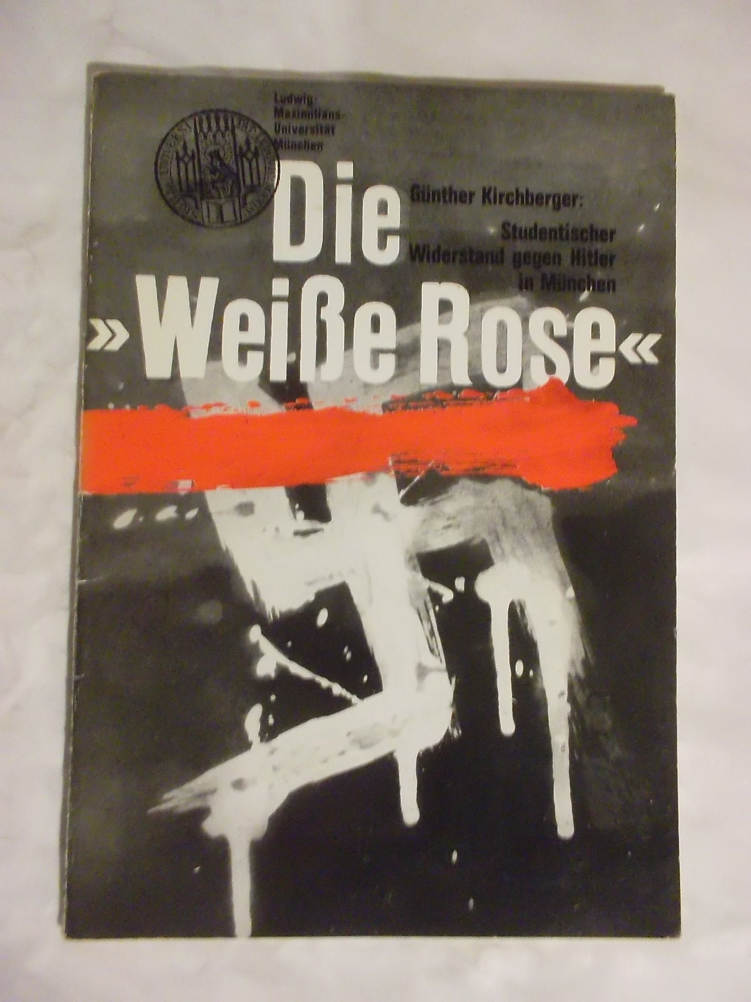 Die Weiße Rose - Studentischer Widerstand gegen Hitler in München Books