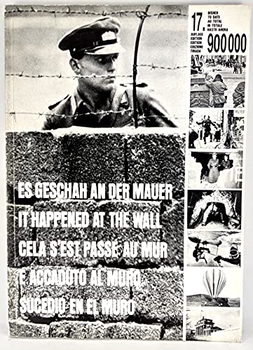 Es geschah an der Mauer Eine Bilddokumentation des Sperrgürtels um Berlin (West), seine Entwicklung vom "13. August" 1961 bis heute mit den wichtigsten Geschehnissen Katalog zur Ausstellung der A Books