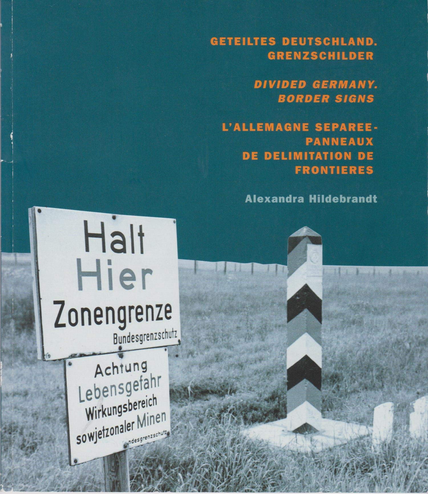 Geteiltes Deutschland. Grenzschilder: Dt. /Engl. /Franz. German history