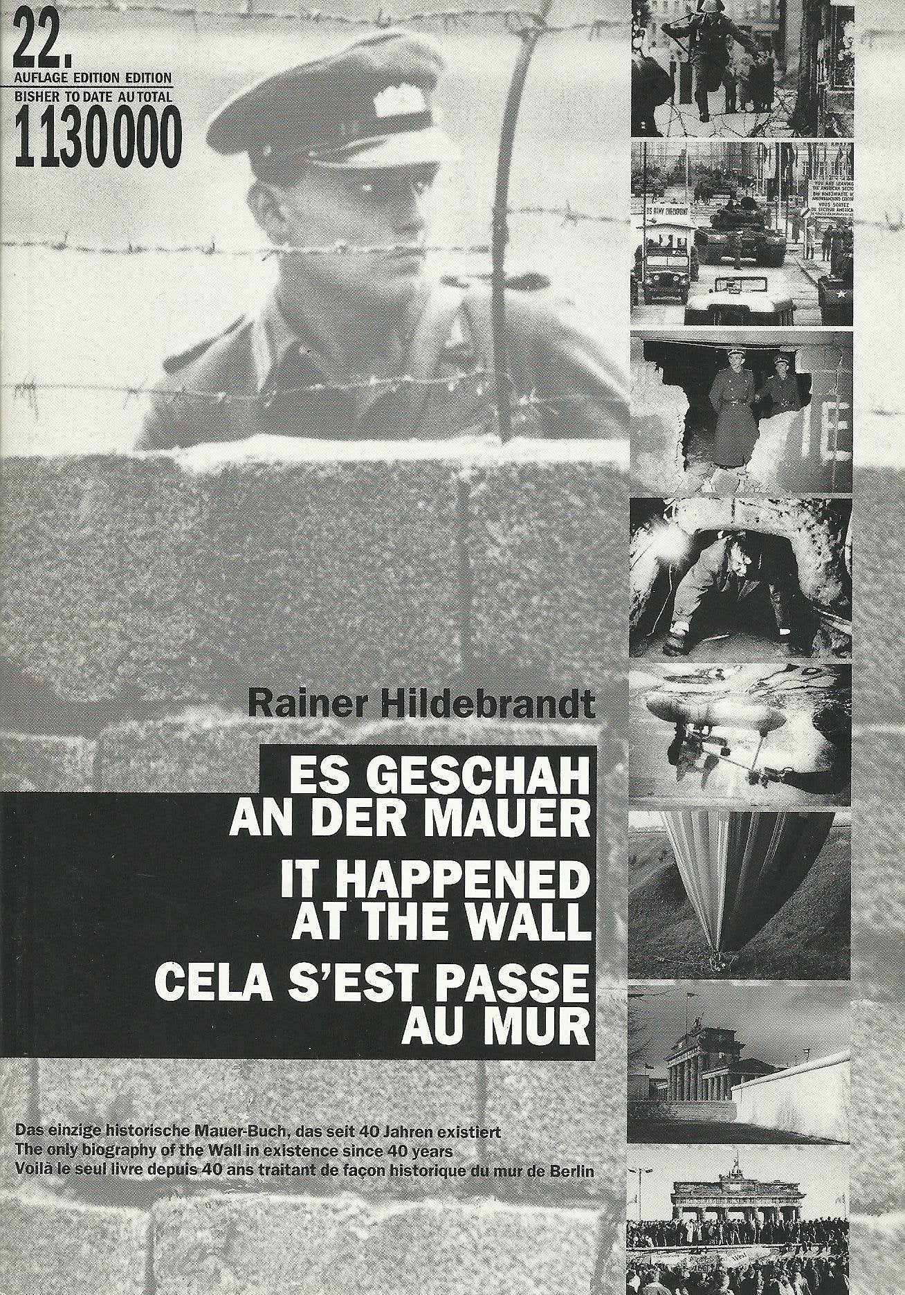 Es geschah an der Mauer: Katalog zur Ausstellung der Arbeitsgemeinschaft 13. August e.V. "Die Mauer - Vom 13. August bis zu ihrem Fall" im Mauermuseum ... in Berlin; Dt./Engl./Frz./Ital./Span. Politics & History