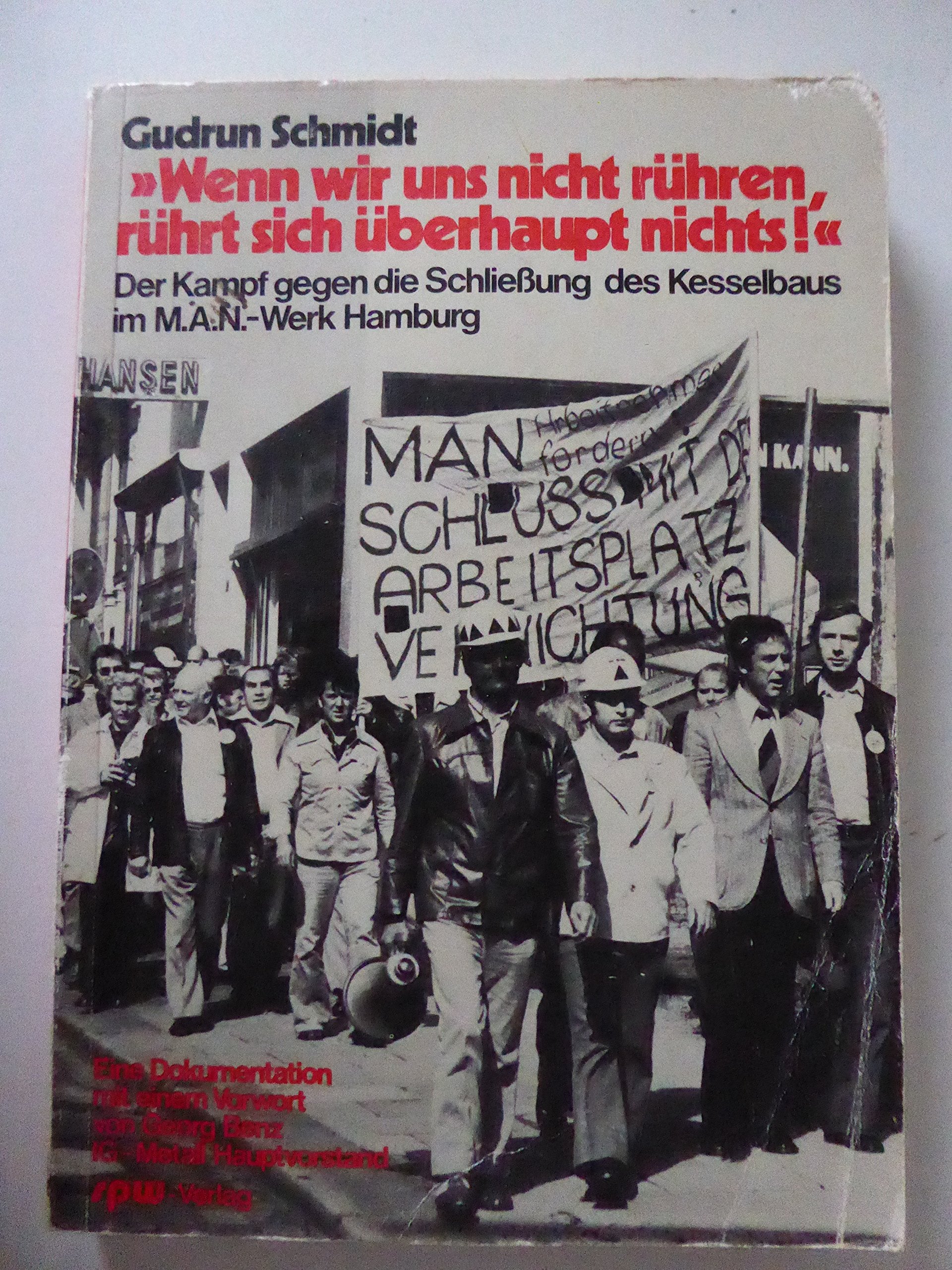 "Wenn wir uns nicht rühren, rührt sich überhaupt nichts!". Der Kampf gegen die Schließung des Kessellbaus im M.A.N.-Werk Hamburg Books