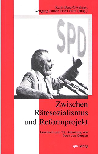 Zwischen Rätesozialismus und Reformprojekt. Lesebuch zum 70. Geburtstag von Peter von Oertzen. Books