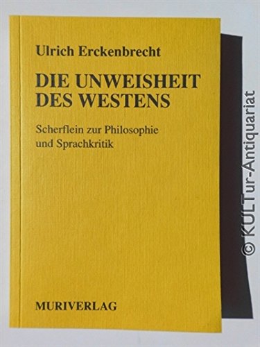 Die Unweisheit des Westens Essays & Short Stories