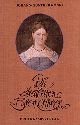 Die streitbaren Bremerinnen. Bremer Frauenrechtlerinnen - liberale und sozialdemokratische Politikerinnen des 19. und 20. Jahrhunderts Politics & Society Books