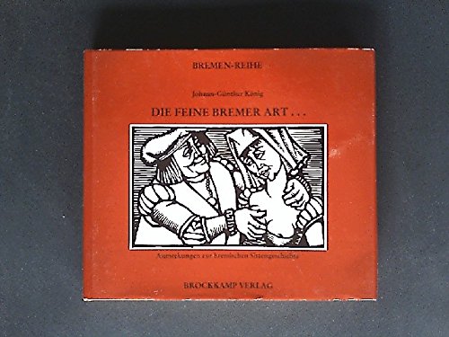 Die feine Bremer Art. Anmerkungen zur bremischen Sittengeschichte Books
