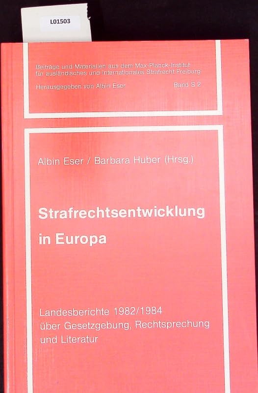 Strafrechtsentwicklung in Europa. Landesberichte über Gesetzgebung,...: 1982/1984 (Strafrechtsentwicklung in Europa. Landesberichte über Gesetzgebung, Rechtsprechung und Literatur) Law