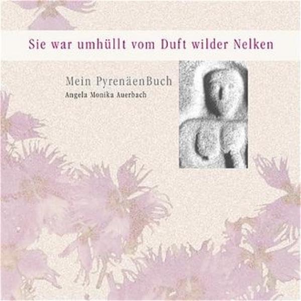 Sie war umhüllt vom Duft wilder Nelken: Mein PyrenäenBuch Leisure, Home & Garden