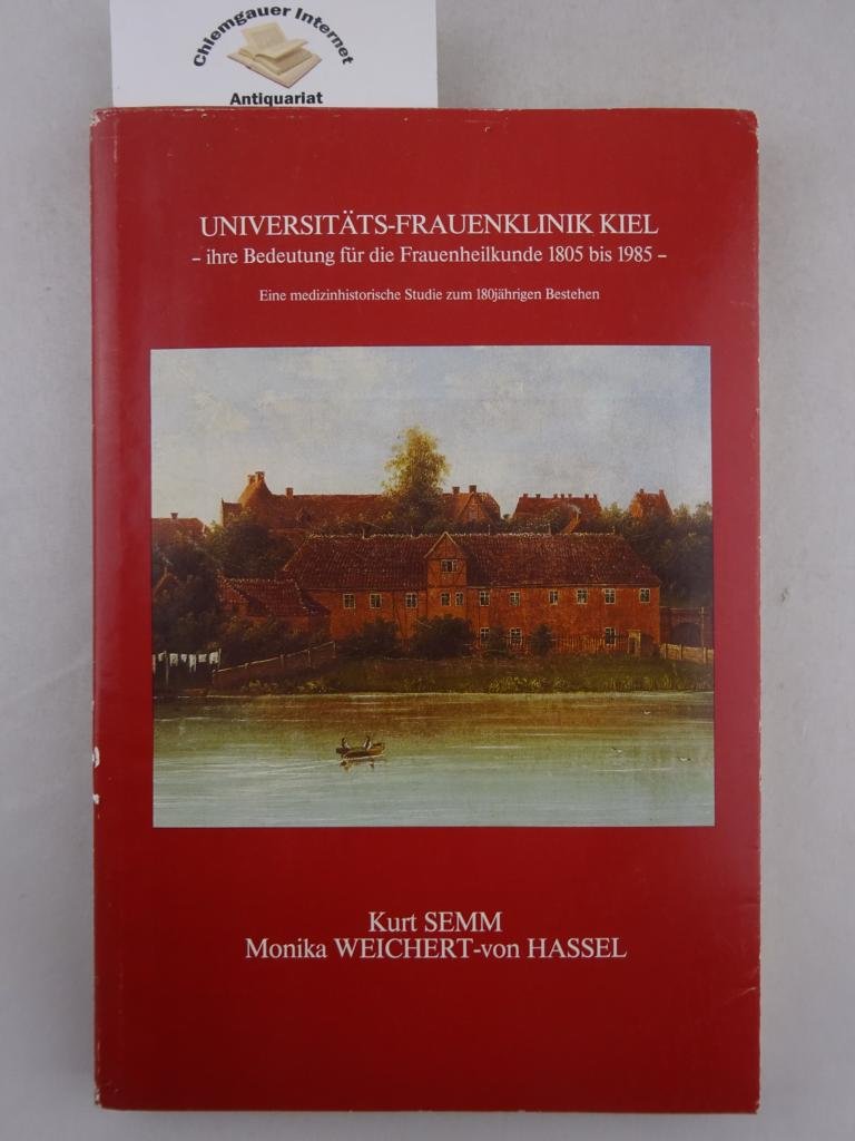 Universitäts-Frauenklinik Kiel. Ihre Bedeutung für die Frauenheilkunde 1805-1985 Medicine