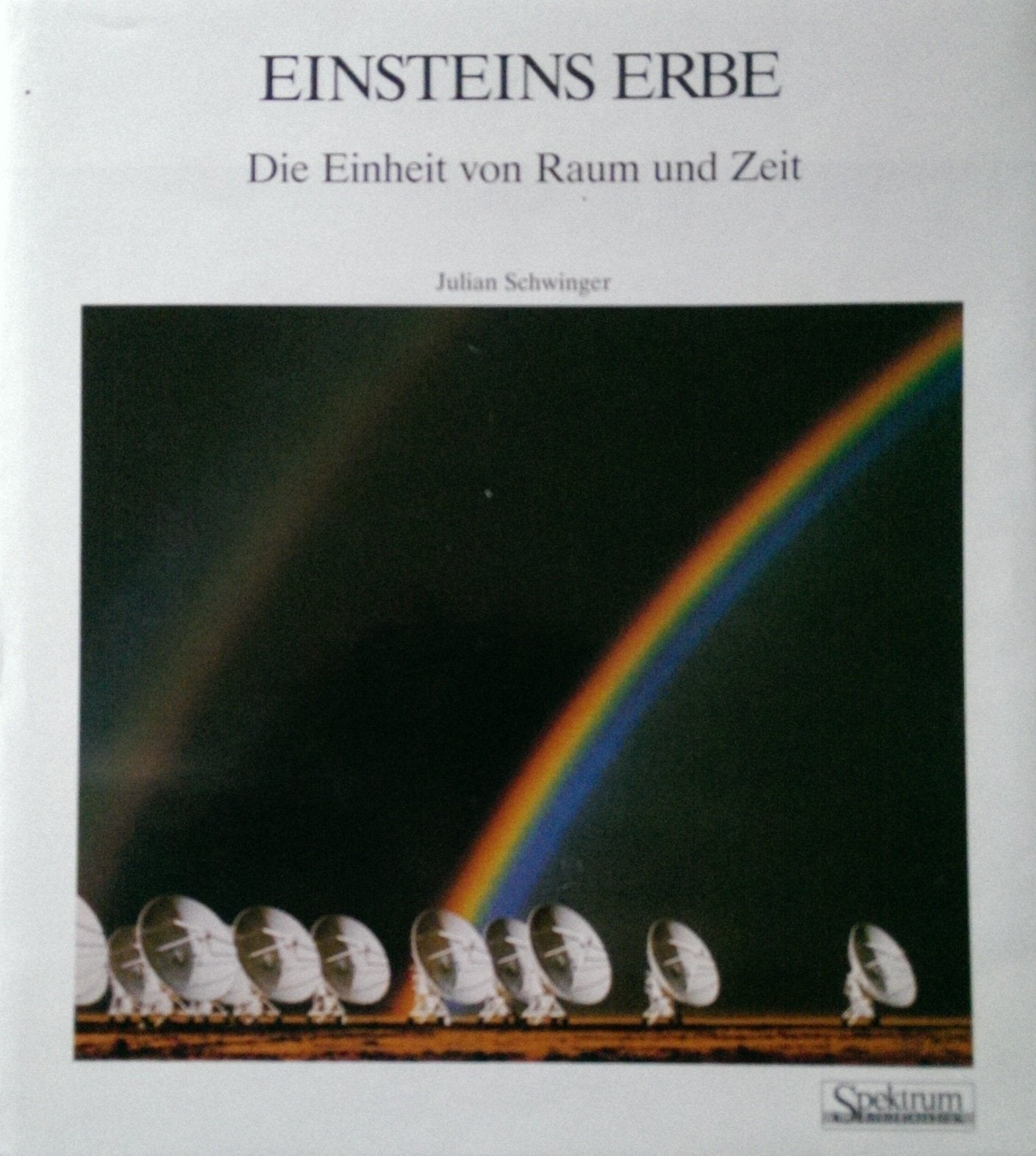 Einsteins Erbe: Die Einheit von Raum und Zeit Natural Sciences