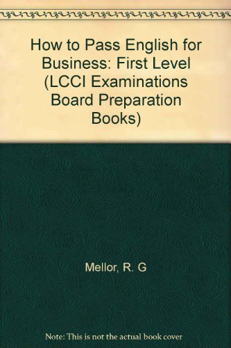 How to Pass - English for Business. LCCI Examination Preparation Books: How to Pass, English for Business, Bd.1, First Level Foreign Languages ​​& Dictionaries