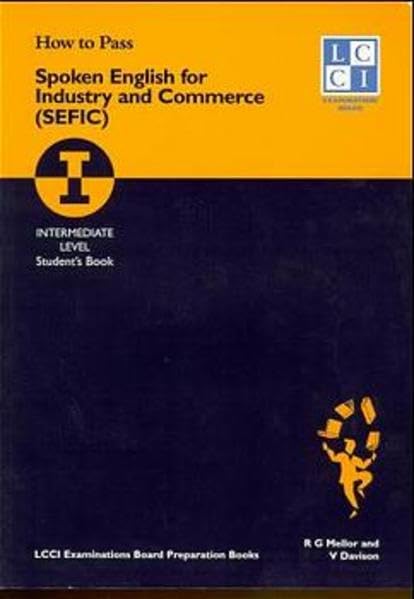How to Pass, Spoken English for Industry and Commerce (SEFIC), Student's Book (How to Pass Spoken English for Industry and Commerce. LCCIEB Examination Preparation Books) Foreign Languages ​​& Dictionaries