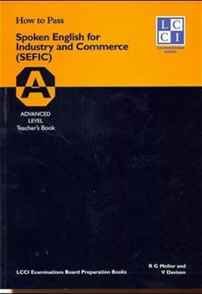 How to Pass Spoken English for Industry and Commerce. LCCIEB Examination Preparation Books / Advanced Level. Students Book: Advanced Level. Teachers Book: BD 4 book