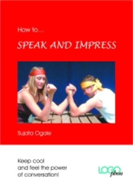 How to... speak and impress. Keep cool and feel the power of conversation. Learning & Reference