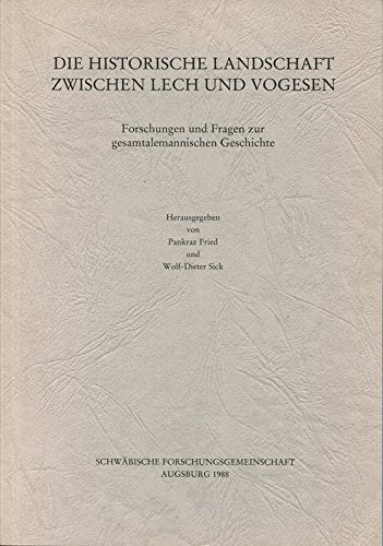 Die historische Landschaft zwischen Lech und Vogesen: Forschungen und Fragen zur gesamtalemannischen Geschichte Professional & Reference Books