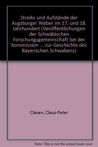 Streiks und Aufstände der Augsburger Weber im 17. und 18. Jahrhundert: Eine Chronik Books