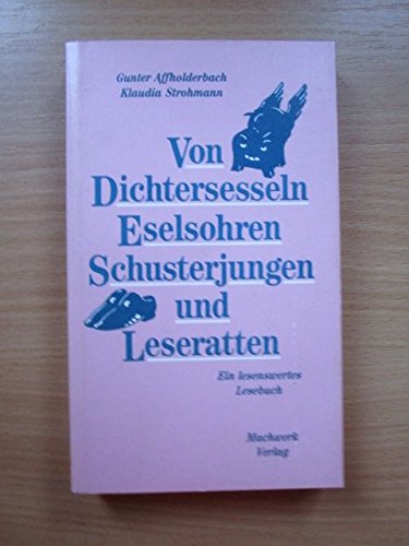 Von Dichtersesseln, Eselsohren, Schusterjungen und Leseratten. Ein lesenswertes Lesebuch Books