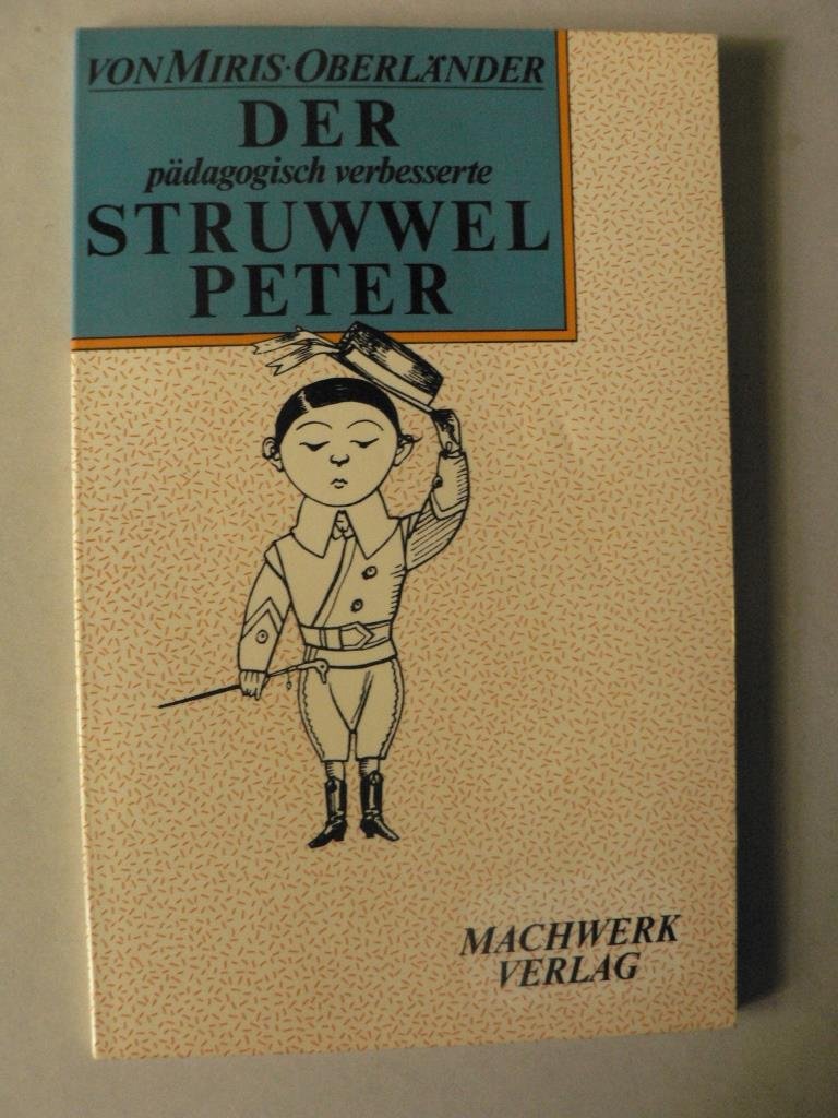 Der pädagogisch verbesserte Struwwelpeter. Ein lustiges Bilderbuch für Kinder von 30 - 60 Jahren Books