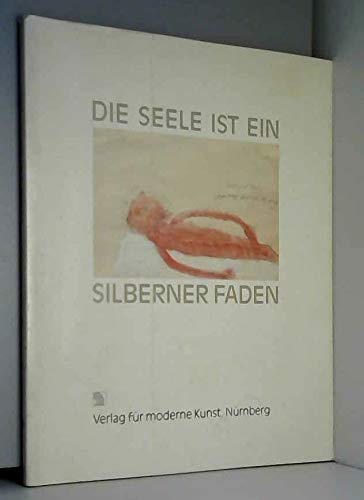 Die Seele ist ein silberner Faden. Kunst im Nervenkrankenhaus Bayreuth Memories