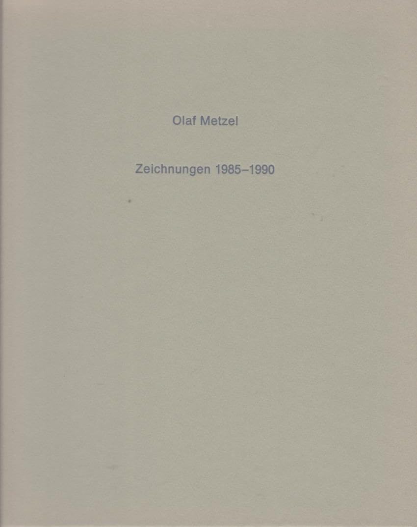 Olaf Metzel - Zeichnungen 1985-1990. Katalog Books