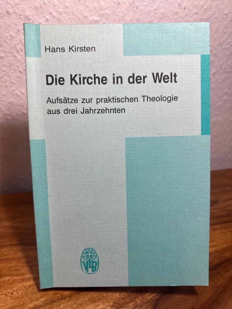 Die Kirche in der Welt: Aufsätze zur praktischen Theologie aus drei Jahrzehnten Religion & Esotericism