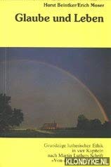 Glaube und Leben: Grundzüge lutherischer Ethik in vier Kapiteln nach Martin Luthers Schrift Von den guten Werken (Livre en allemand) book