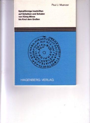 Spiralförmige Inschriften auf Scheiben und Schalen von König Minos bis Knud dem Grossen Books