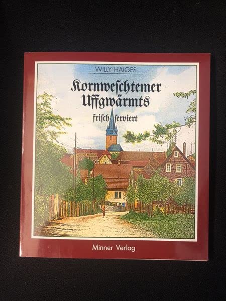 Kornweschtemer Uffgwärmts frisch serviert. Illustriert von Lothar Hörer. Heimatbuch Kornwestheim Books