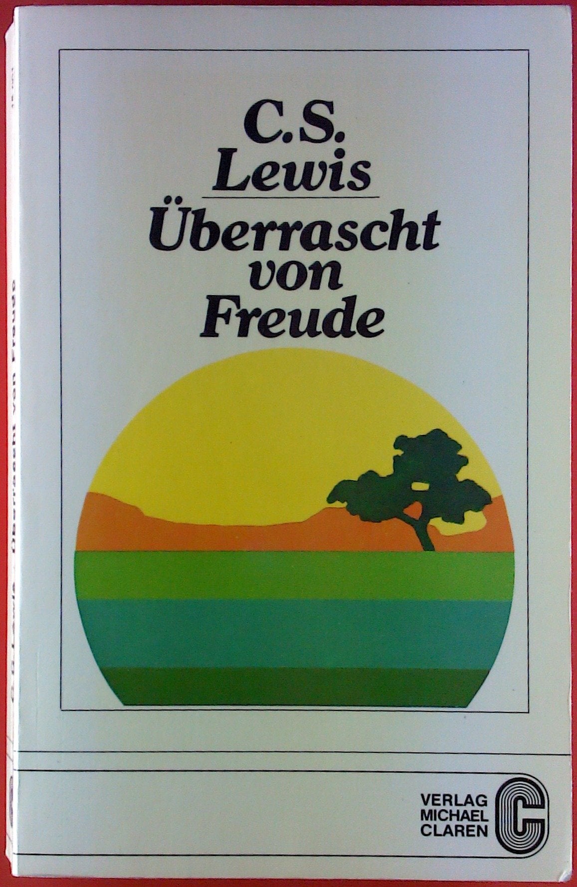 Überrascht von Freude: Biographie der frühen Jahre (Claren-Paperbacks) Art & Literature