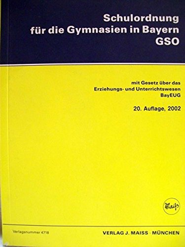 Schulordnung für die Gymnasien in Bayern - GSO. Mit vollständigem Abdruck des Bayerischen Gesetzes über das Erziehungs- und Unterrichtswesen Books