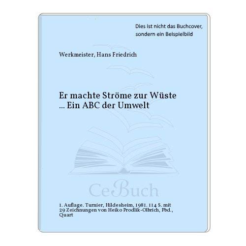 Er machte Ströme zur Wüste. Ein ABC der Umwelt Natural Sciences
