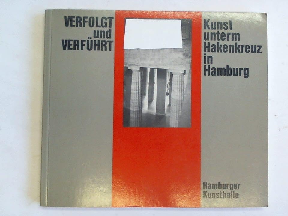 Verfolgt und Verführt. Kunst unterm Hakenkreuz in Hamburg 1933 - 1945. Ausstellungskatalog Hamburger Kunsthalle Reference Books
